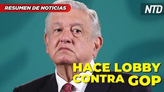 AMLO hace lobby contra GOP; Trump realiza campaña electoral en Iowa | NTD