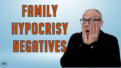 Family Hypocrisy Negatives