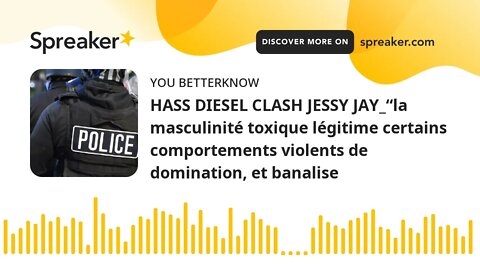 HASS DIESEL CLASH JESSY JAY_“la masculinité toxique légitime certains comportements violents de domi