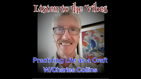 Listen to the Vibes-Practicing Life as a Craft w/Charles Collins