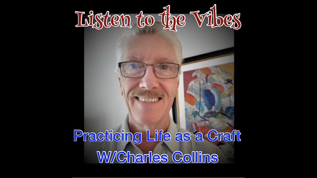 Listen to the Vibes-Practicing Life as a Craft w/Charles Collins