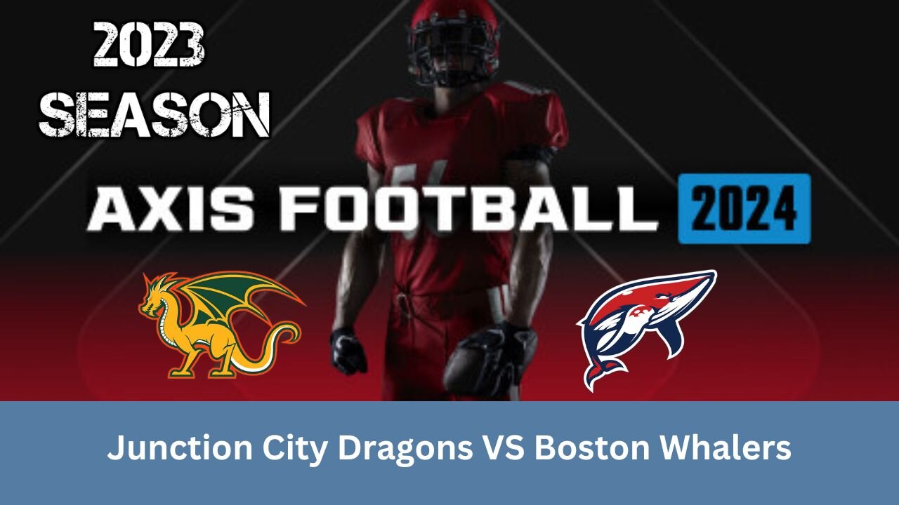 Axis Football 2024 | Franchise Mode 2023 Season | Game 8: Junction City Dragons VS Boston Whalers