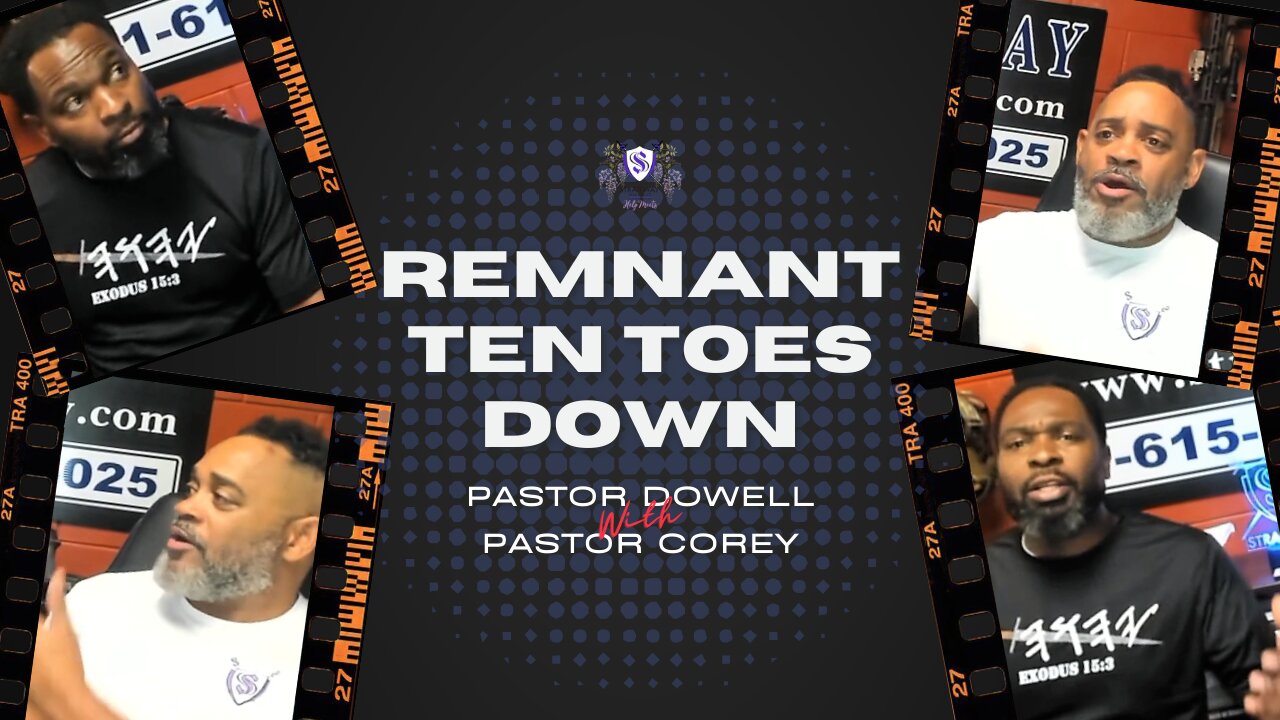 Remnant Ten Toes Down || Pastor Dowell With Pastor Corey