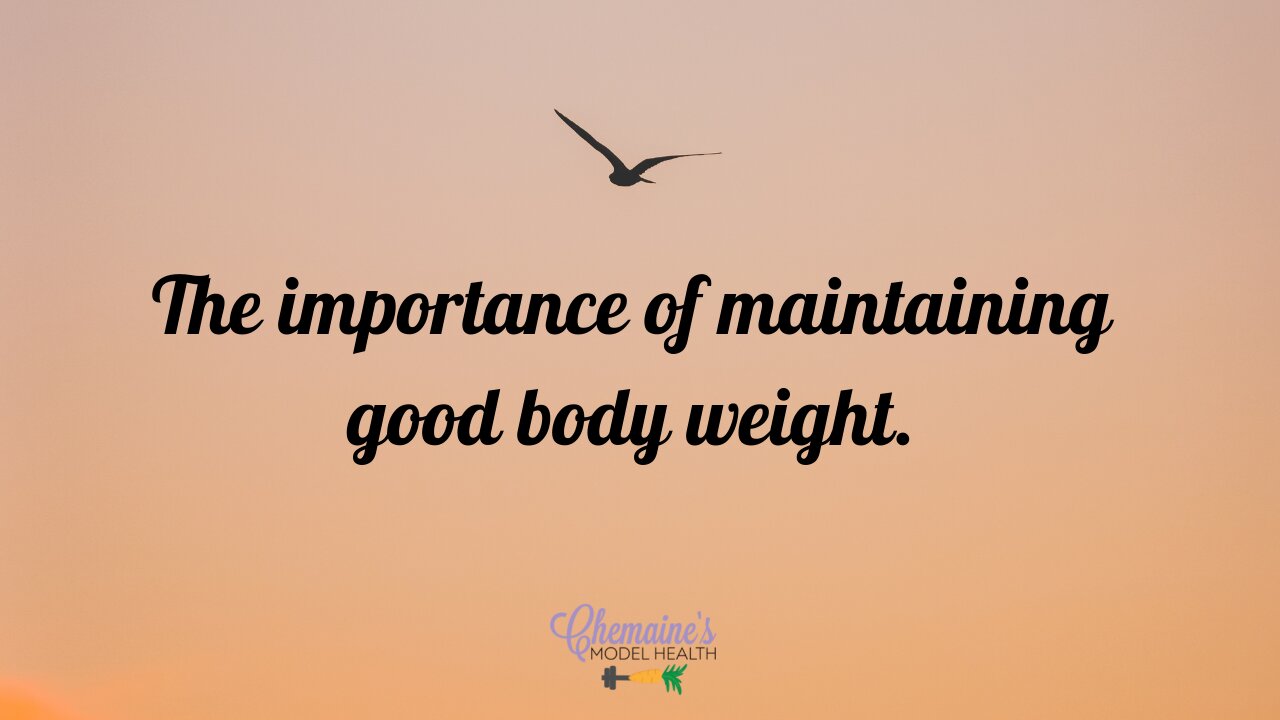 The importance of maintaining good body weight (for health)