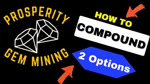 Prosperity Gem Mining | How To Compound | Choose Your Option To Grow Your Balance