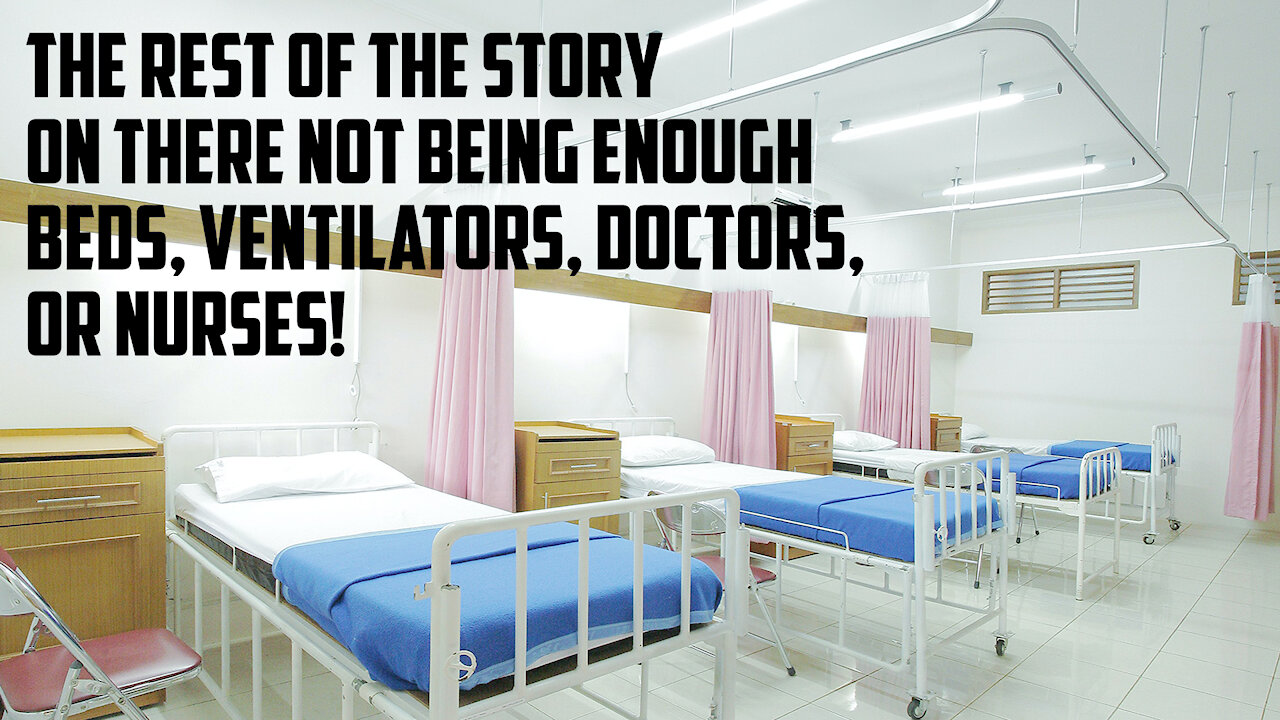 The Rest of the Story on There Not Being Enough Beds, Ventilators, Doctors, or Nurses!