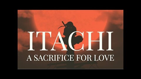 Naruto - Itachi Uchiha: A sacrifice for love.