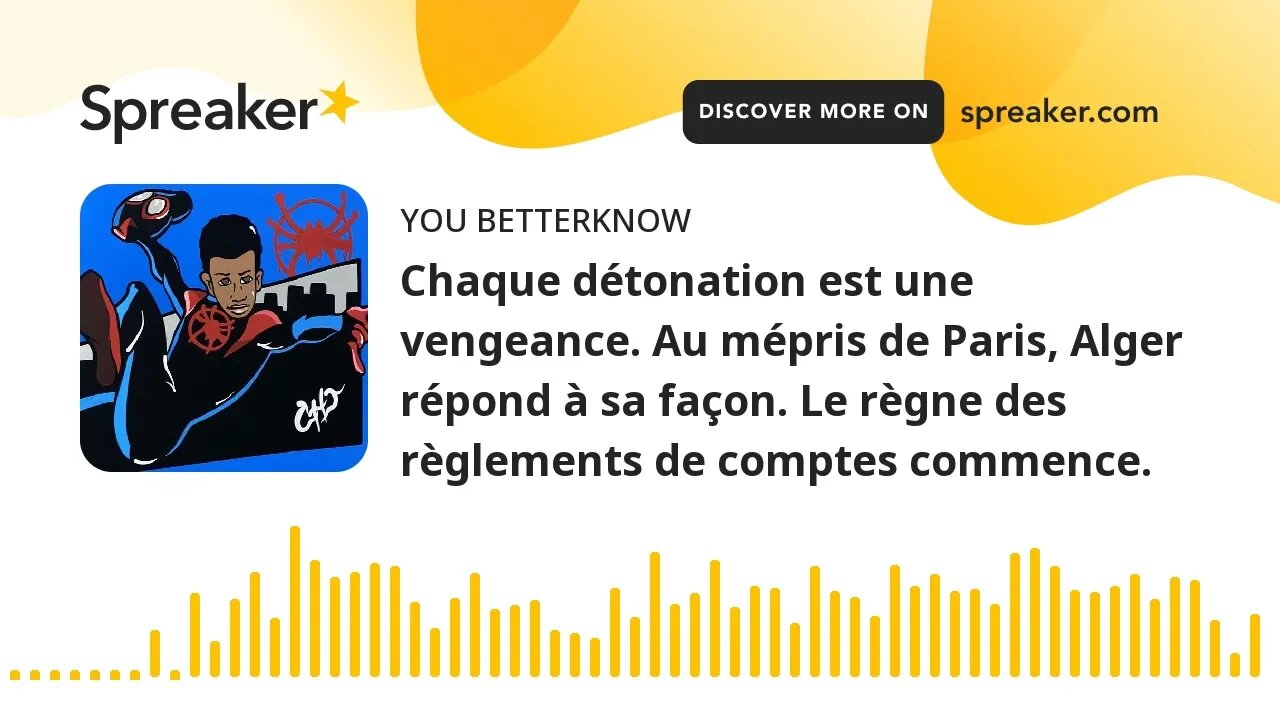 Chaque détonation est une vengeance. Au mépris de Paris, Alger répond à sa façon. Le règne des règle