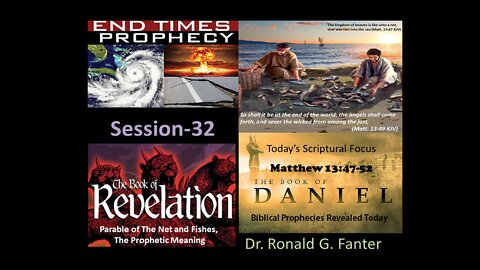 Parable of The Net and The Fishes, The Prophetic Meaning Session 32 Dr. Ronald G. Fanter