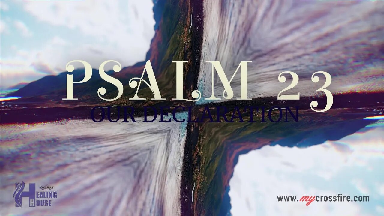 Psalm 23 Our Declaration (9 am Service) | Crossfire Healing House