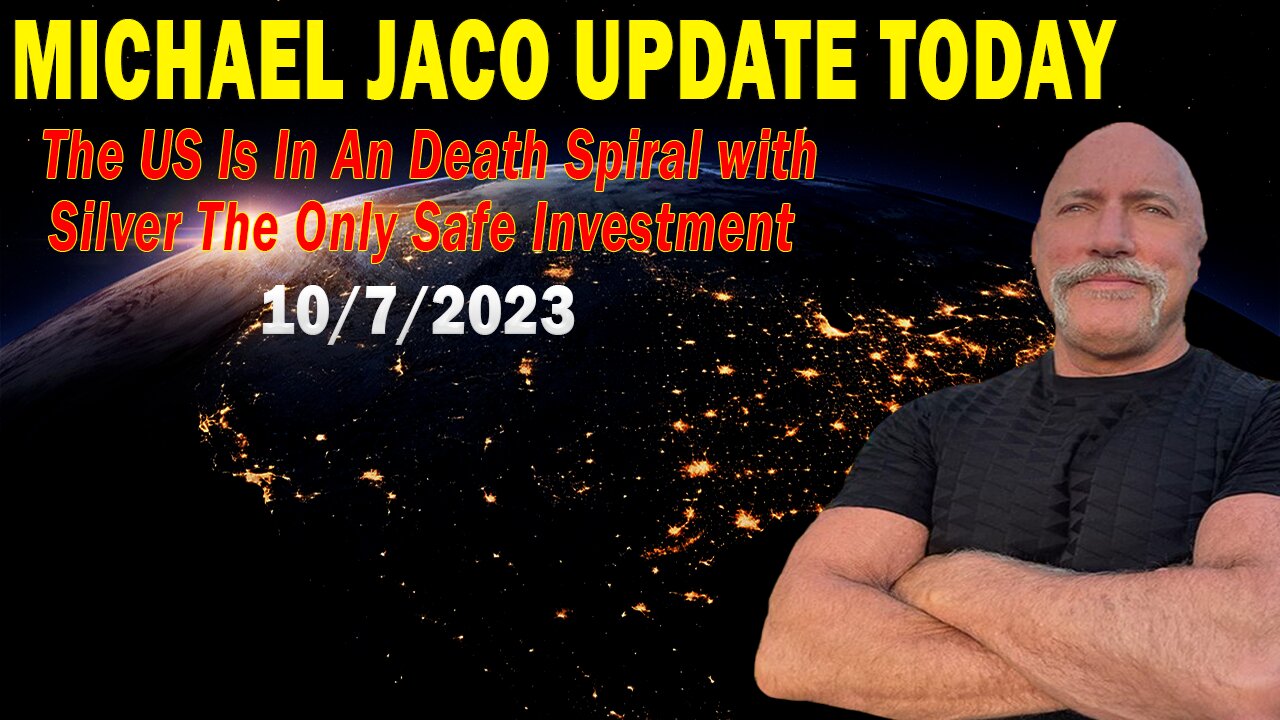 Michael Jaco Update Today Oct 7: "The US Is In An Death Spiral with Silver The Only Safe Investment"