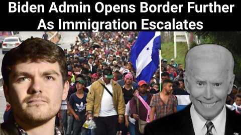 Nick Fuentes || Biden Admin Opens Border Further As Immigration Escalates