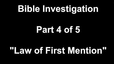 Bible Investigation: Part 4 of 5, "Law of First Mention"