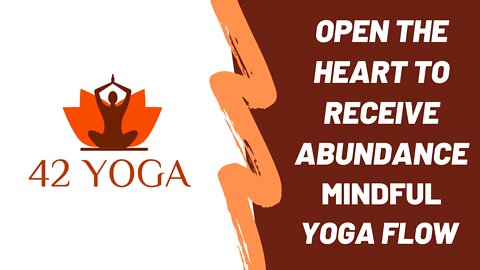 42 Yoga Mindful Flow Open the Heart to Receive Abundance