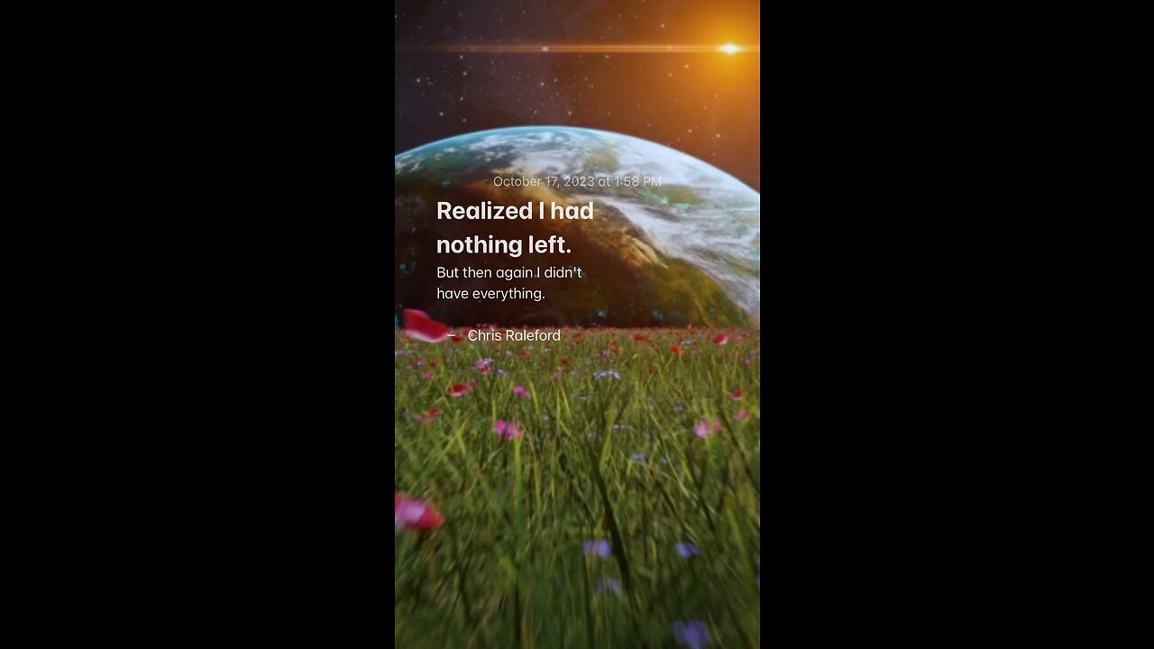 Realized I had nothing left. But then again I didn’t have everything - Chris Raleford
