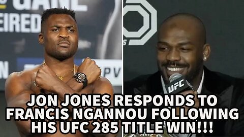 JON JONES RESPONDS TO FRANCIS NGANNOU FOLLOWING HIS UFC 285 TITLE WIN!!!