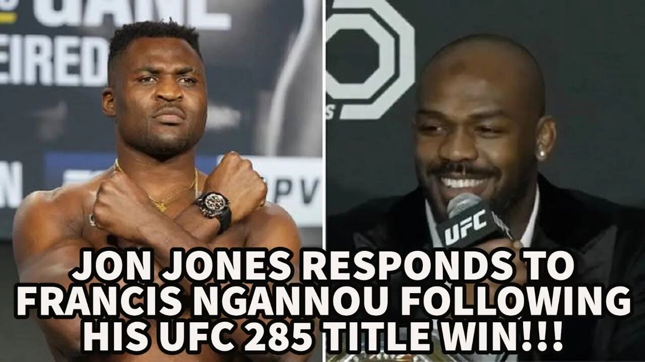 JON JONES RESPONDS TO FRANCIS NGANNOU FOLLOWING HIS UFC 285 TITLE WIN!!!