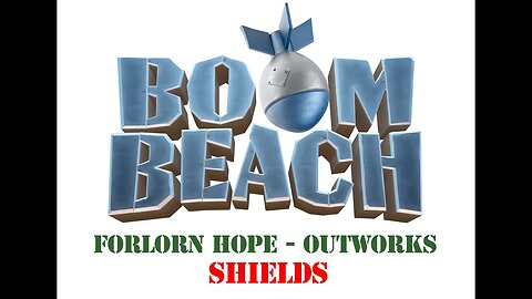 Boom Beach - Operation Forlorn Hope - Outworks - Shields