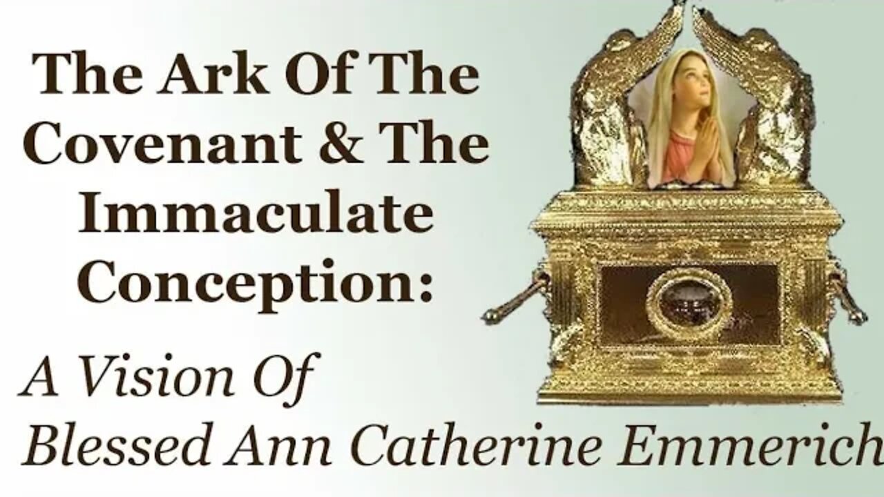 The Ark of the Covenant & The Immaculate Conception: A Vision of Blessed Ann Catherine Emmerich