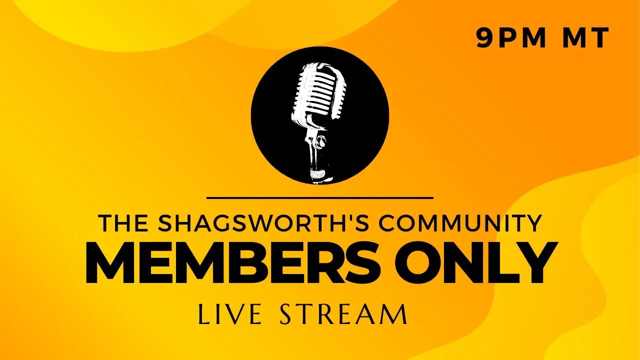 The Shagsworth's Community Members Only Stream