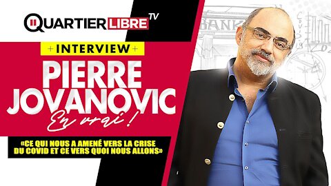 Pierre Jovanovic - Ce qui nous a amené à la crise du COVID, et ce vers quoi nous allons…