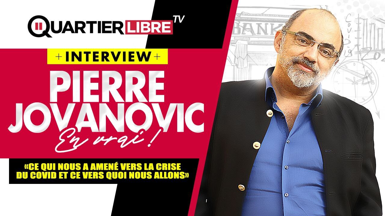 Pierre Jovanovic - Ce qui nous a amené à la crise du COVID, et ce vers quoi nous allons…