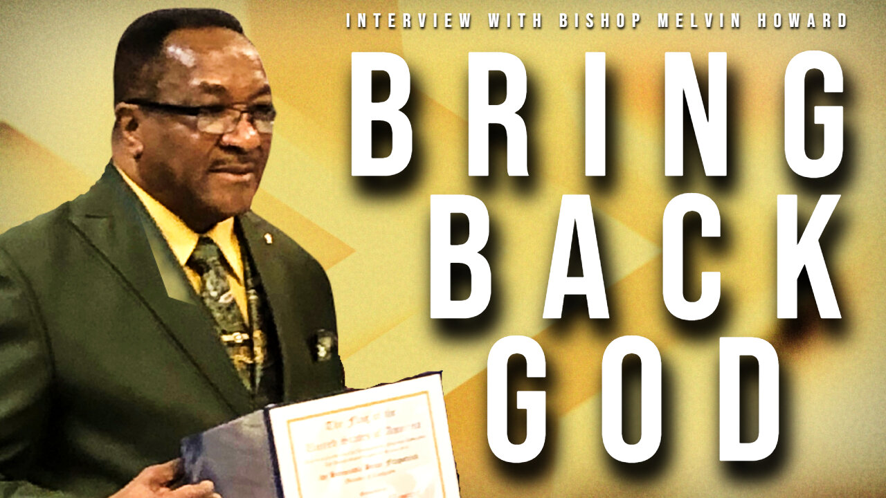 Bring Back God (Interview with Melvin Howard 05/16/2023)