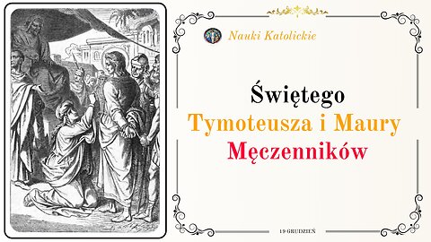 Świętego Tymoteusza i Maury Męczenników | 19 Grudzień