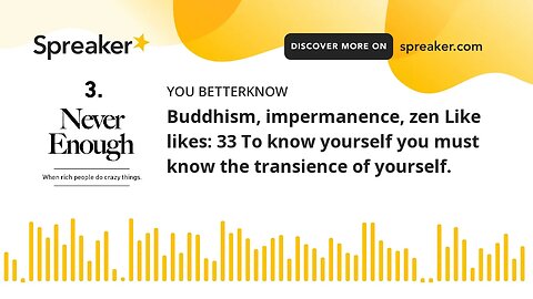 Buddhism, impermanence, zen Like likes: 33 To know yourself you must know the transience of yourself