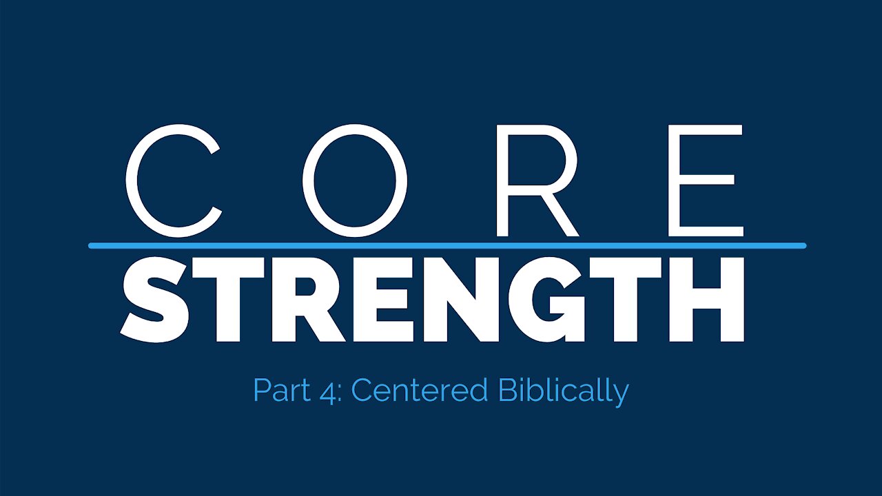 Core Strength | Centered Biblically (Part 4)