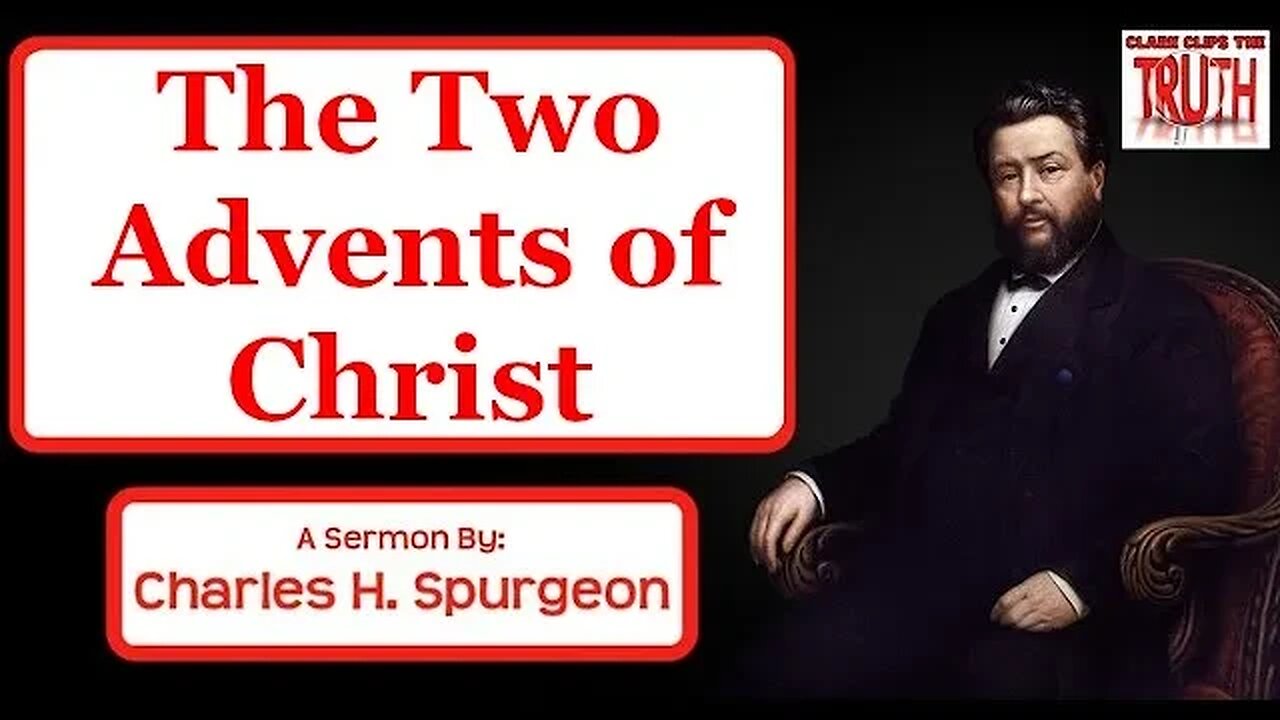 The Two Advents of Christ | Charles Spurgeon Sermon