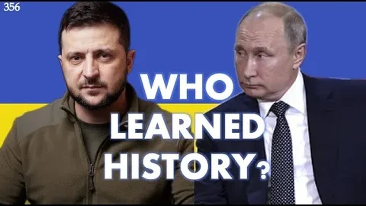 HOW DO THE LESSONS OF HISTORY AFFECT THE WAR IN UKRAINE? - DAY 356