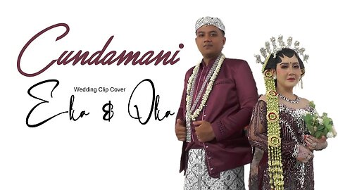 CUNDAMANI // COVER CLIP WEDDING EKA & OKA