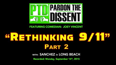 PARDON THE DISSENT - RE-THINKING 9/11 (PART 2) w/SANCHEZ MONTEBELLO (09/14/2015)