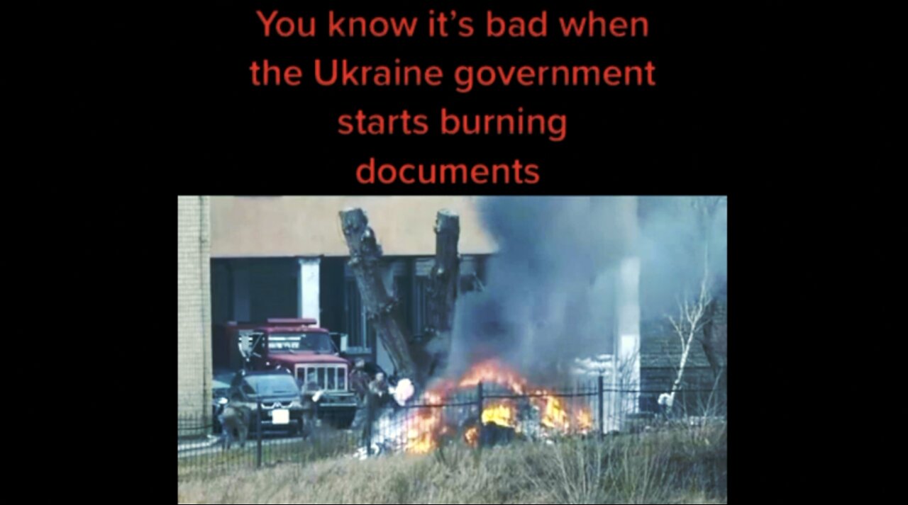 UKRAINE GOVT. BURNING DOCUMENTS