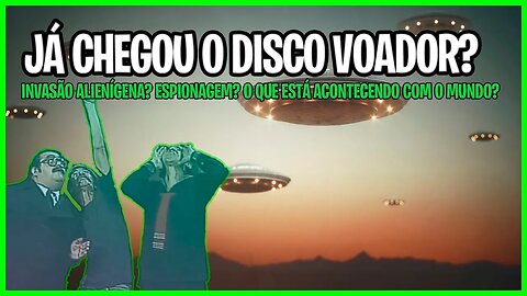 JÁ CHEGOU O DISCO VOADOR! AFINAL, ESTÁ ACONTECENDO UMA INVASÃO ALIEN? ESPIONAGEM HIGH TECH?