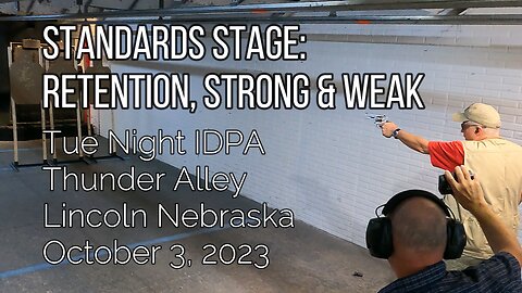 IDPA - Standards Stage: Retention, Strong Hand, Weak Hand - 10/3/23