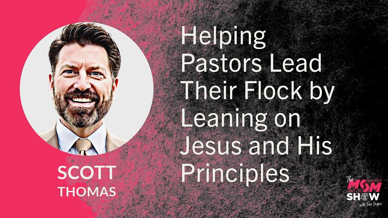 Ep. 714 - Helping Pastors Lead Their Flock by Leaning on Jesus and His Principles - Scott Thomas