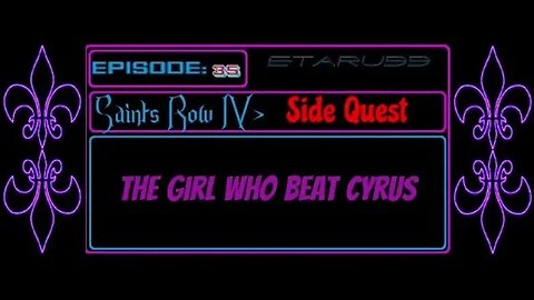 Saint's Row4 [E35] (Side Quest) The Girl Who Beat Cyrus