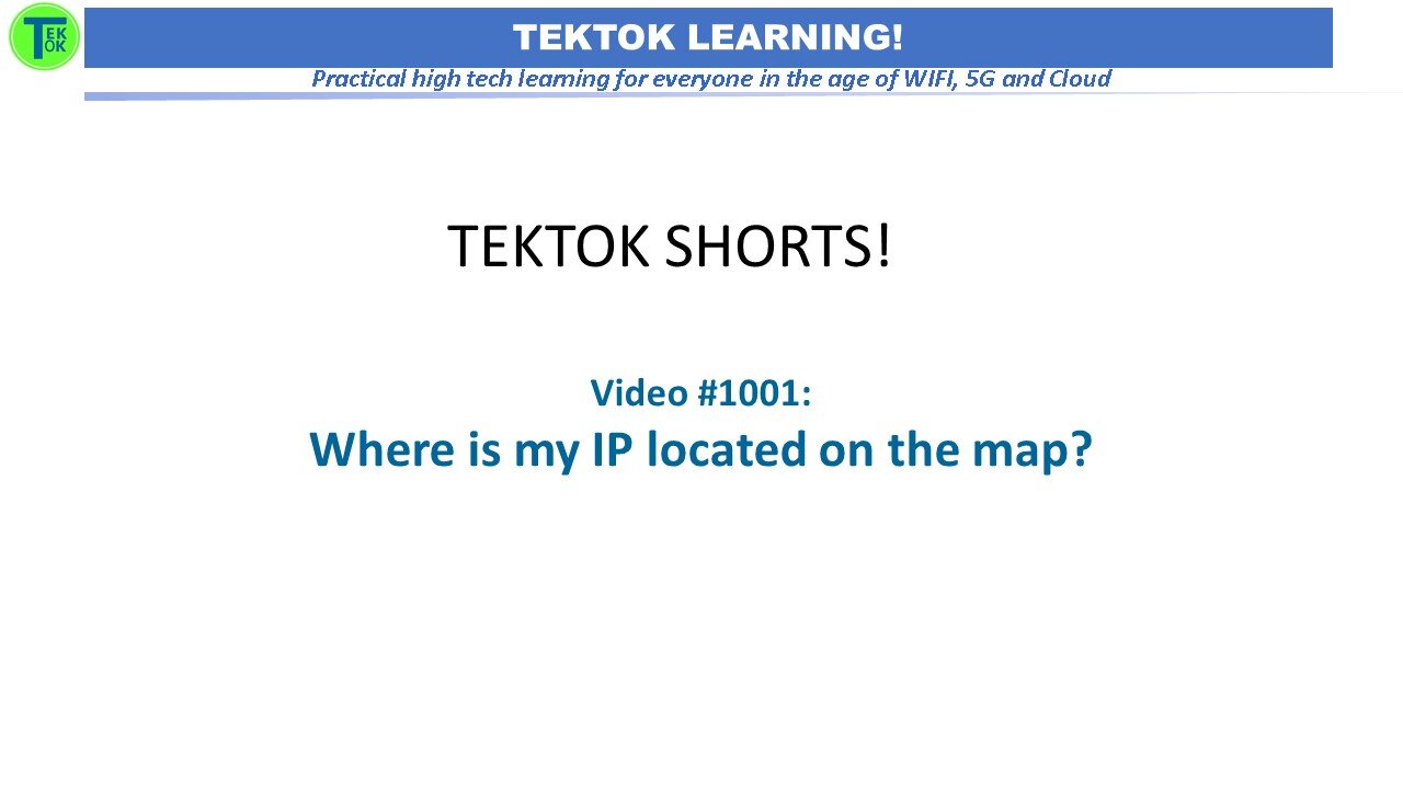 TekTok Shorts: Video #1001 - Where is my IP Location on the map?