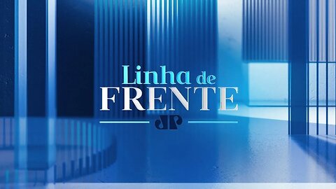 LINHA DE FRENTE - 25/02/2023