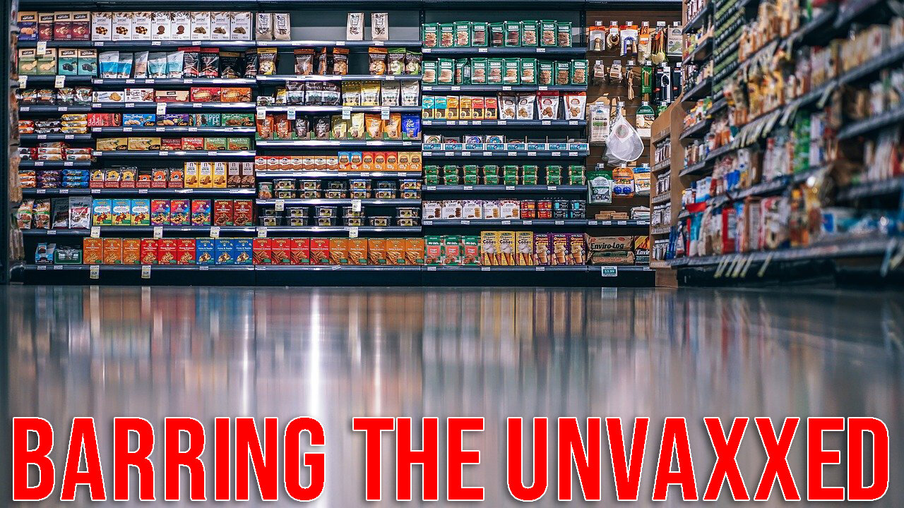 Unvaxed Barred from Getting Food in Supermarkets