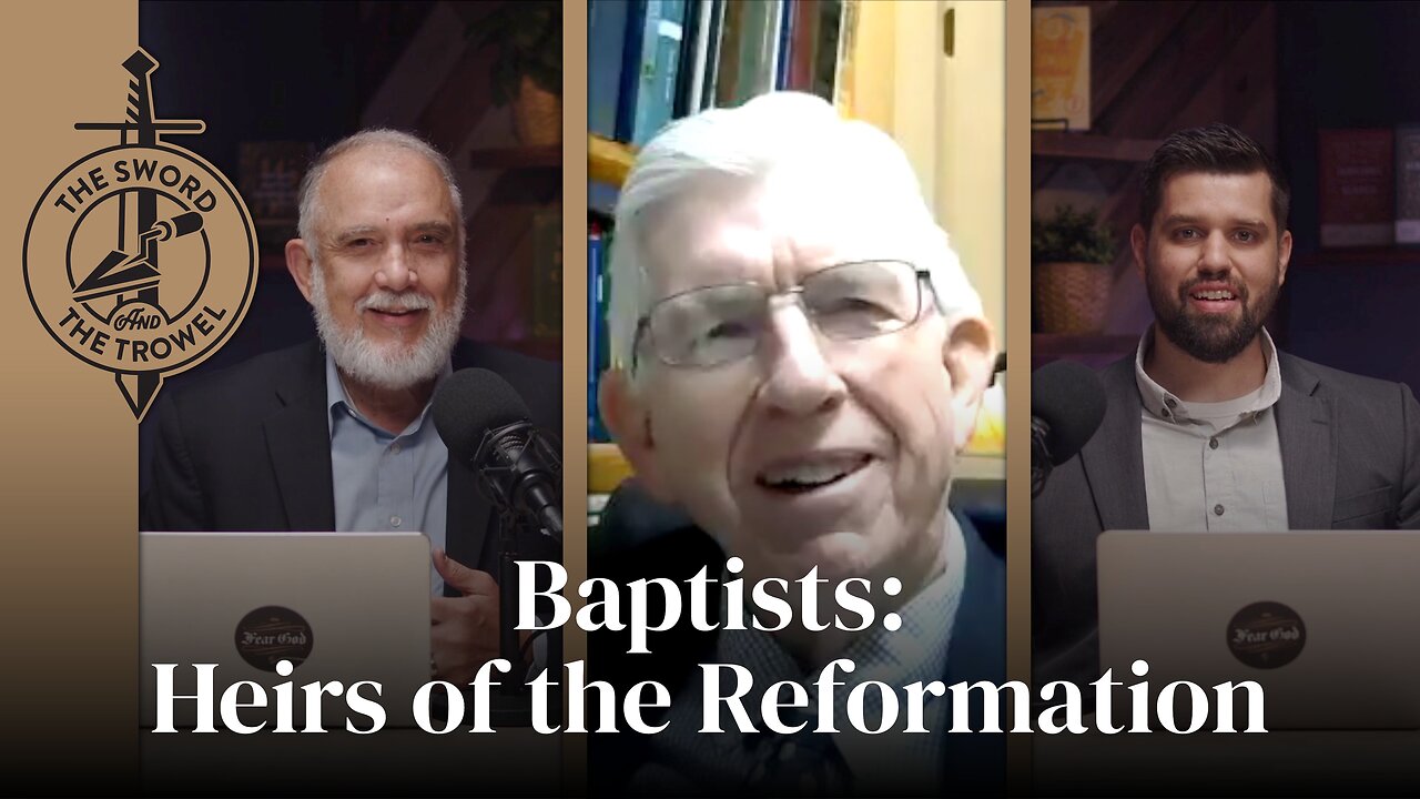 TS&TT: Baptists: Heirs of the Reformation