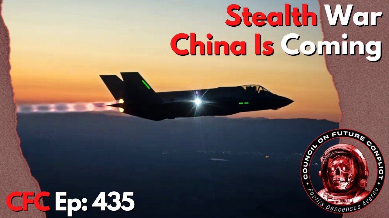 Council on Future Conflict Episode 435: Stealth War, China Is Coming