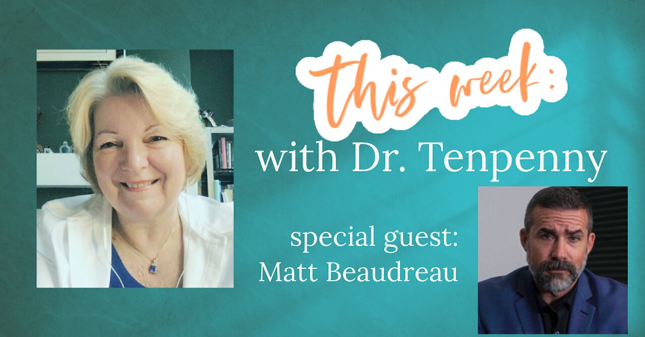 This Week with Dr. Tenpenny - July 26, 2021 special guest Matt Beaudreau