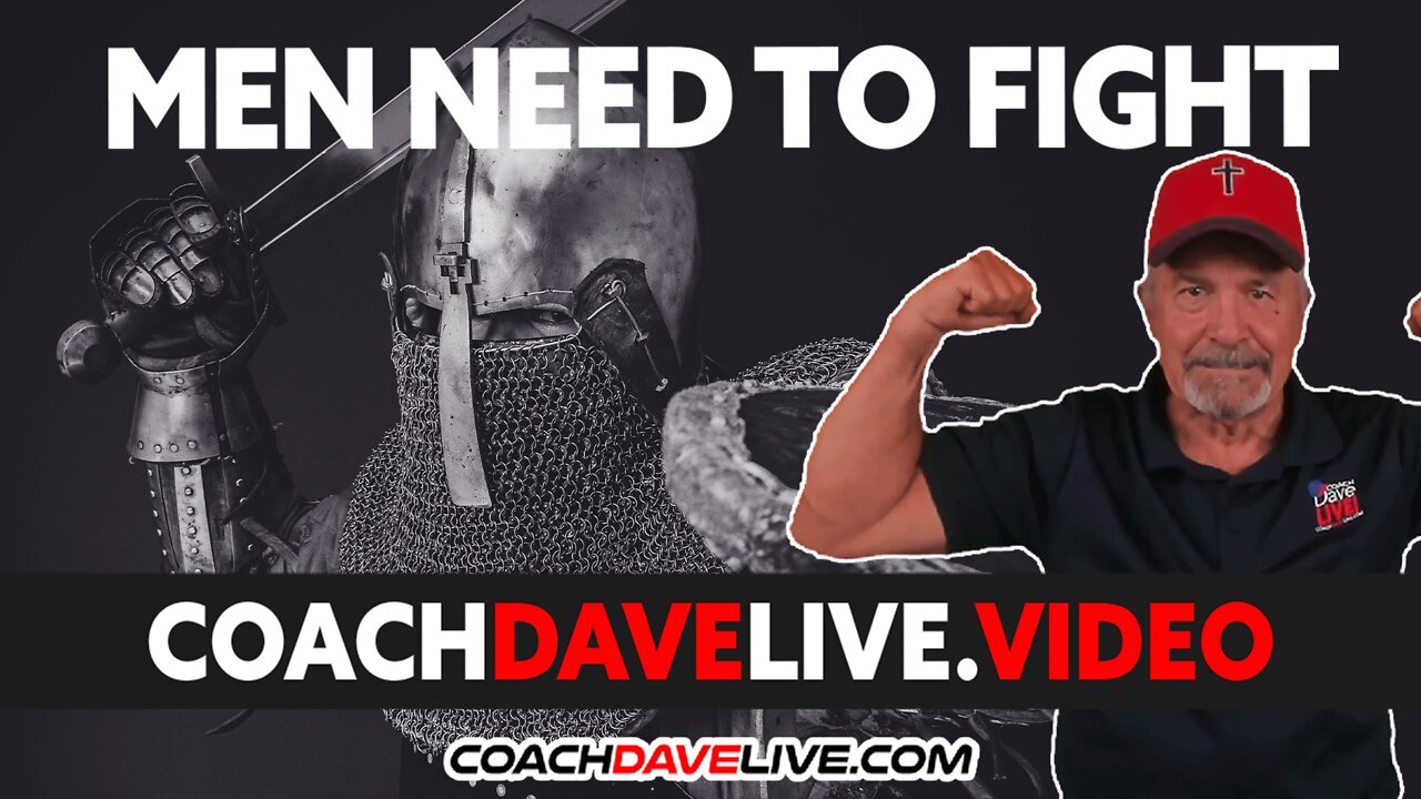 Coach Dave LIVE | 7-25-2022 | MEN NEED TO FIGHT