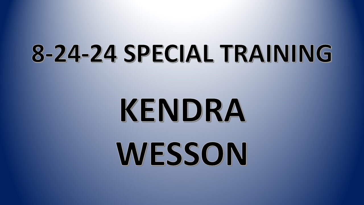 8-24-24 Special Training: Kendra Wesson