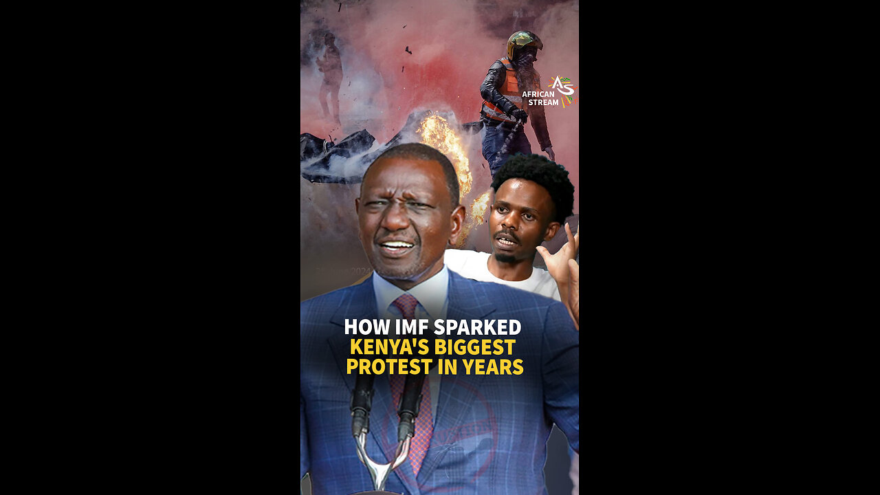 HOW IMF SPARKED KENYA'S BIGGEST PROTEST IN YEARS