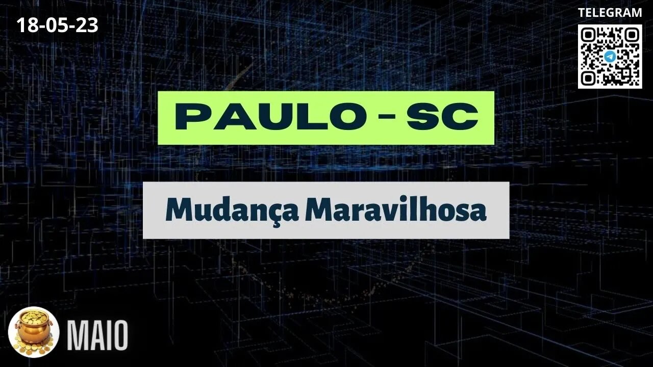 PAULO-SC Mudança Maravilhosa