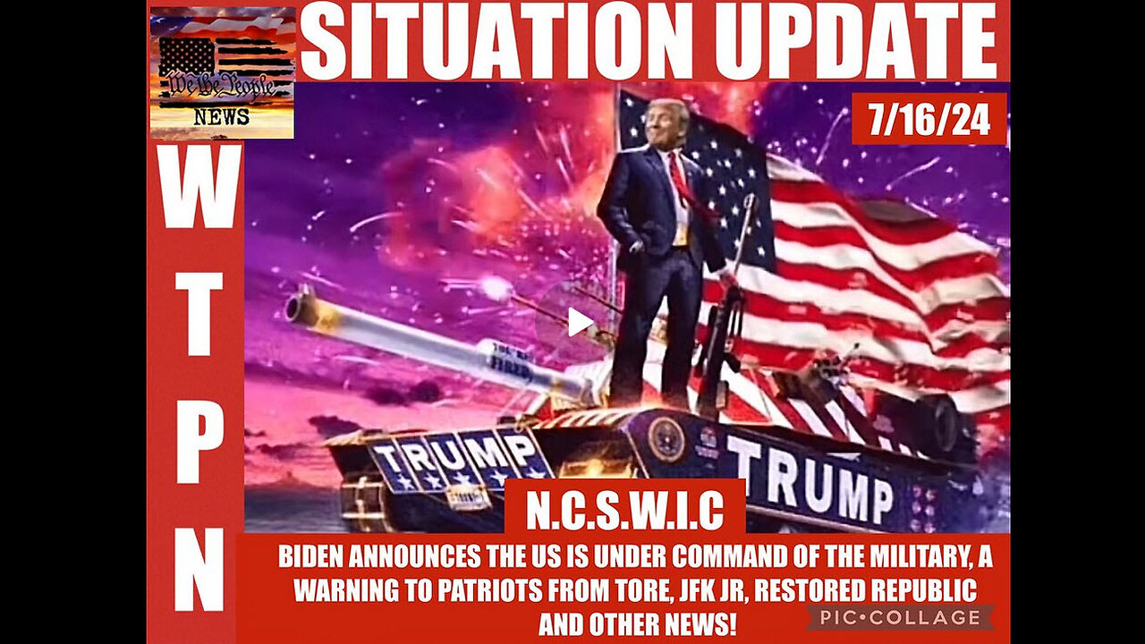 WTPN SITUATION UPDATE 7/16/24 “MILITARY IN COMMAND, JFK JR, A WARNING TO PATRIOTS”